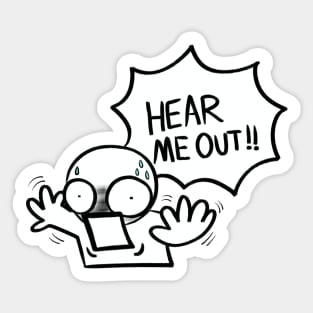 Hear me out funny goober Sticker